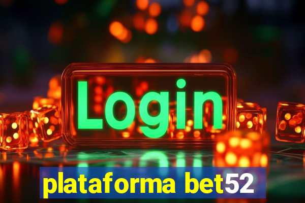 plataforma bet52